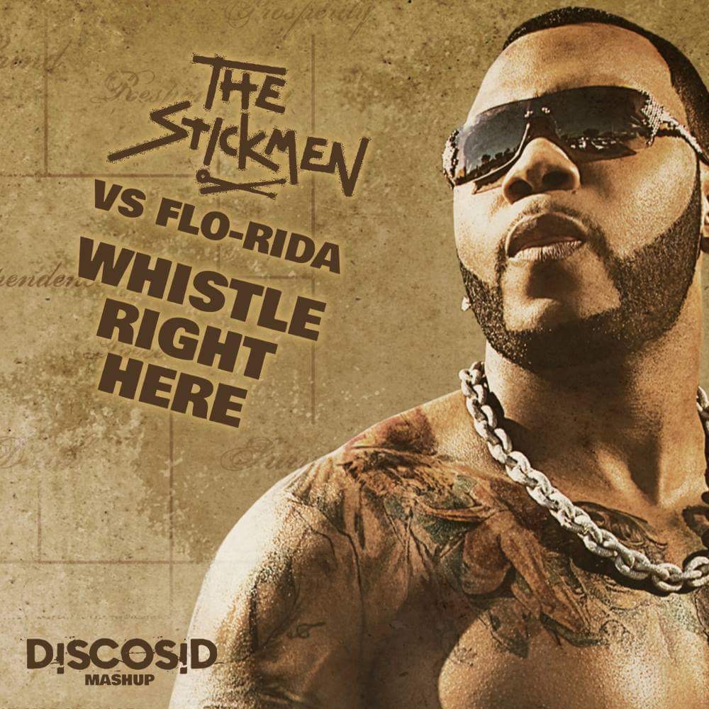 The Stickmen Vs Flo Rida - Whistle Right Here (Discosid Mashup)